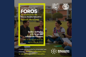 Invita UNACH a foros de socialización del Nuevo Modelo Educativo Tejiendo Horizontes