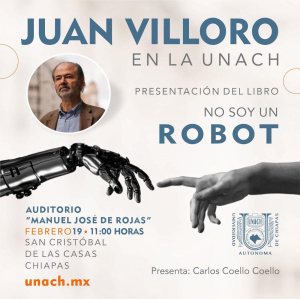 Juan Villoro presentará “No soy un robot” en la UNACH con la presentación del Dr. Carlos Coello, miembro de El Colegio Nacional