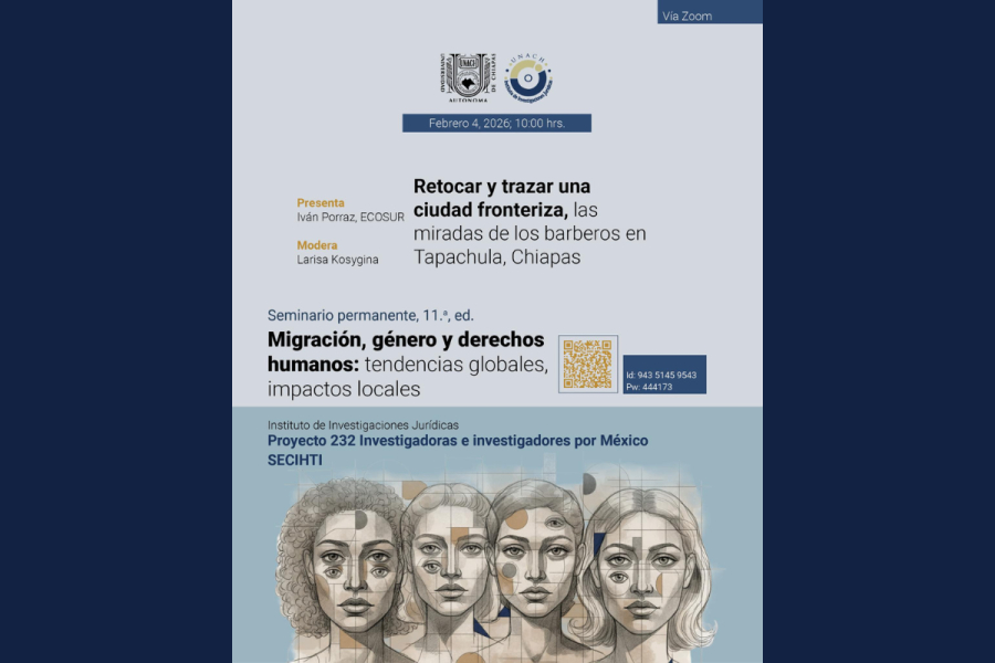 Seminario Permanente sobre Migración de la UNACH Inicia su Edición 11 con Análisis sobre Barberos en Tapachula