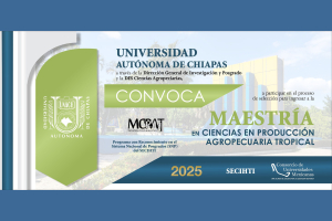 UNACH lanza convocatoria para la Maestría en Ciencias en Producción Agropecuaria Tropical 2025