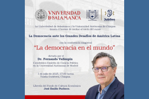 UNACH y Universidad de Salamanca Presentan Conferencia Magistral sobre &quot;La Democracia en el Mundo&quot; con el Dr. Fernando Vallespin